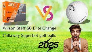 Wilson Staff 50 Elite Orange vs Callaway Superhot Golf Balls Review and Comparison