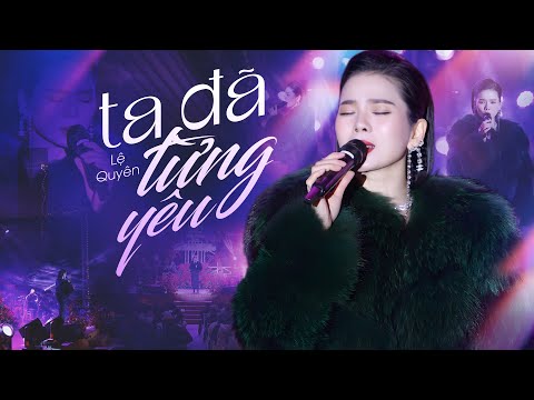 Ta Đã Từng Yêu - Lệ Quyên | live at Đêm Nhạc Dưới Trăng