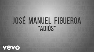 José Manuel Figueroa - Adiós (Lyric Video)