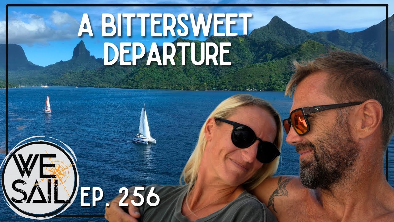 Parting Ways with Moorea- A Bittersweet Sail | Episode 256