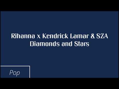 Rihanna x Kendrick Lamar & SZA - Diamonds and Stars (Mashup)