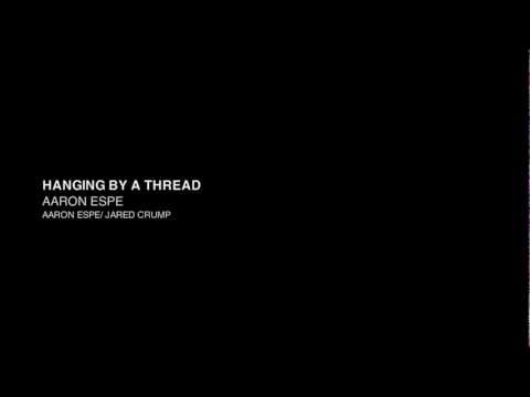 Hanging By A Thread - Aaron Espe