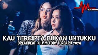 Download lagu DJ Kau Tercipta Bukan Untuk ku Breakbeat Full Melody Terbaru 2024 ( DJ ASAHAN ) mp3
