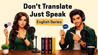 Stop Translating in Your Head! Speak English Naturally & Fluently | Daily English Speaking Practice