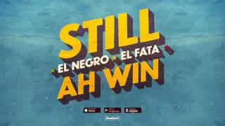 El Negro feat. El Fata | Still Ah Win (2017)
