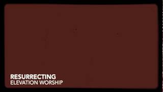 "Resurrecting" - Elevation Worship ( Insturmental with lyrics )