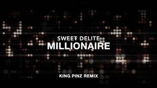 Sweet Delite - Millionaire (king pinz remix)