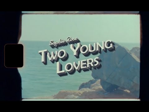 Two Young Lovers - Sophie Rose (Official Video)