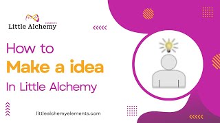 How to Make Idea in Little Alchemy | Little Alchemy Elements | Little Alchemy Hacks