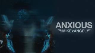MIKExANGEL - Anxious [Official Audio]