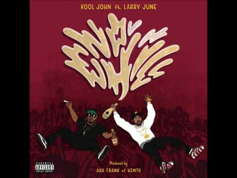 [NEW] K00L JOHN ft, Larry June - "No Chill"