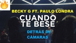 Becky G &amp; Paulo Londra - Cuando Te Besé (Detrás de Cámaras/Behind The Scenes)