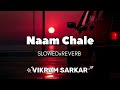 Naam Chale Vikram Sarkar Lo Fi Slowed Reverb