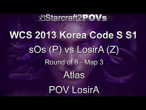 SC2 HotS - WCS 2013 KR Code S S1 - sOs vs LosirA - Ro8 - Map 3 - Atlas - LosirA