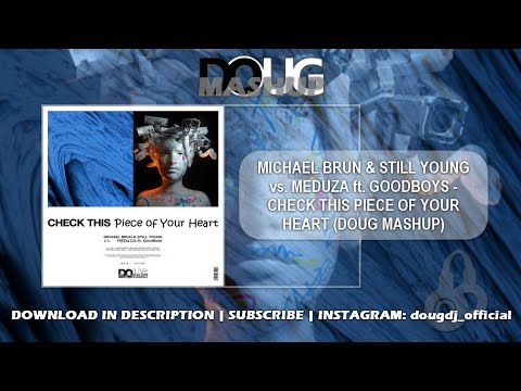 Michael Brun & Still Young vs. Meduza ft. GoodBoys - Check This Piece Of Your Heart (DOUG Mashup)