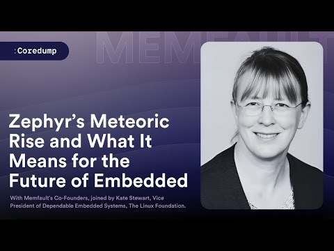 COREDUMP #009: Zephyr’s Meteoric Rise and What It Means for the Future of Embedded