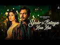 Yaar Ka Sataya Hua Hai B Praak Nawazuddin Siddiqui Shehnaaz Gill Jaani Arvindr Khaira
