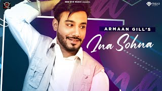 Ina Sohna (Audio) Armaan Gill  Red Eye Music  Late