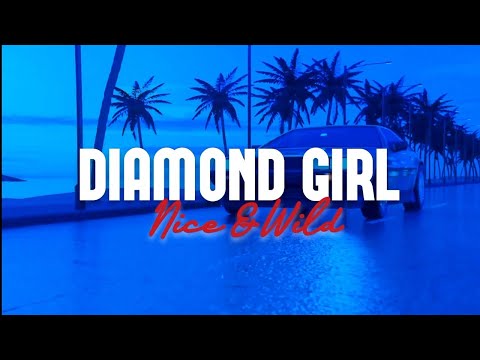 Nice & Wild - Diamond Girl (Lyrics)