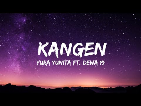Kangen - Yura Yunita Ft. Dewa 19 (Lirik)