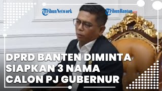 Al Muktabar Berpeluang Kembali Menjabat, DPRD Banten Diminta Siapkan 3 Nama Calon PJ Gubernur