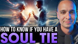 How to KNOW if you have a SOUL TIE