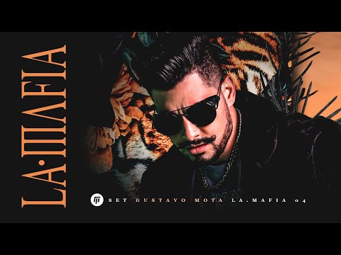 [SET] GUSTAVO MOTA - LA•MAFIA @ VOL. 4