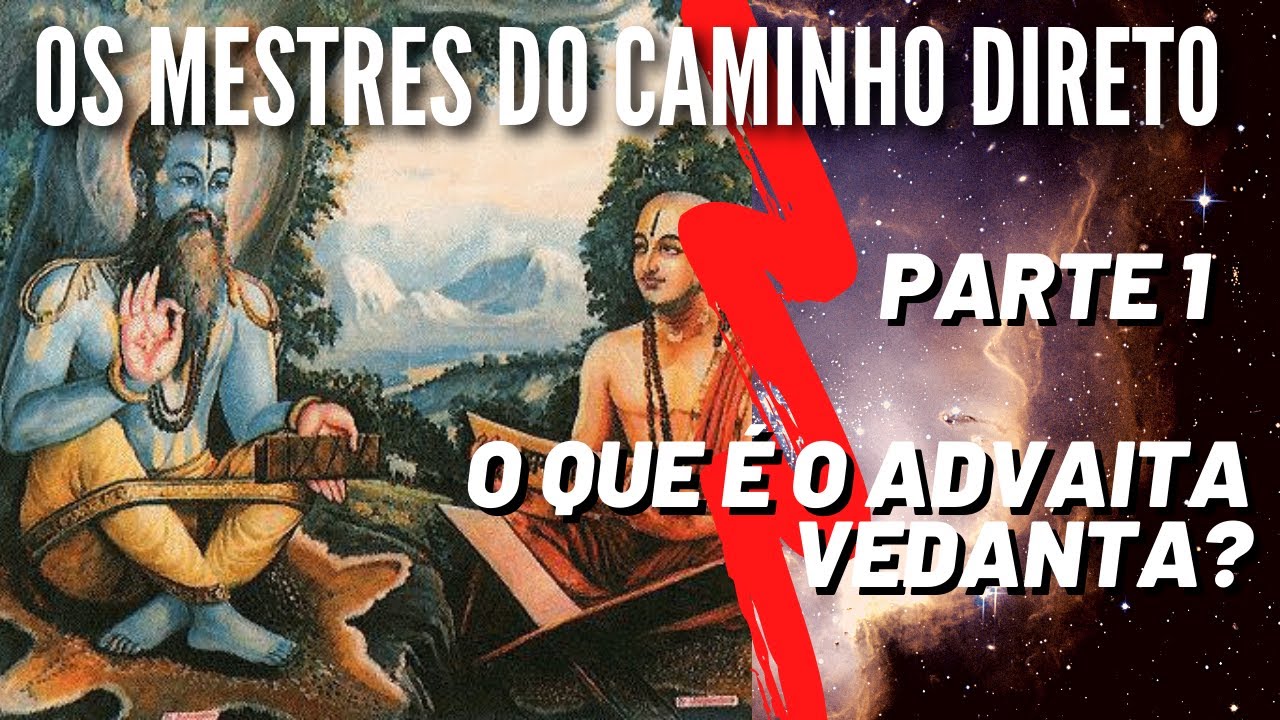 Programa 103 - Os Mestres do Caminho Direto - O que é o Advaita Vedanta? Parte 1