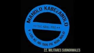 Manolo Kabezabolo (Tal kual fue) - 22. Militares subnormales