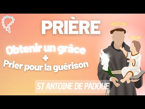 Obtenir une grâce avec St Antoine de Padoue + prier pour la guérison d'un proche