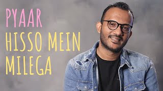  Pyaar Hisso Mein Milega  - Ashish Bagrecha  UnEra