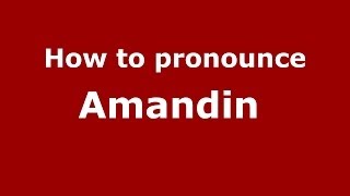 How to pronounce Amandin 