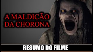 RESUMO DO FILME: A MALDIÇÃO DA CHORONA (2019) | Ju Souza