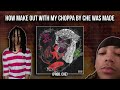 How MAKE OUT WITH MY CHOPPA By Che Was Made