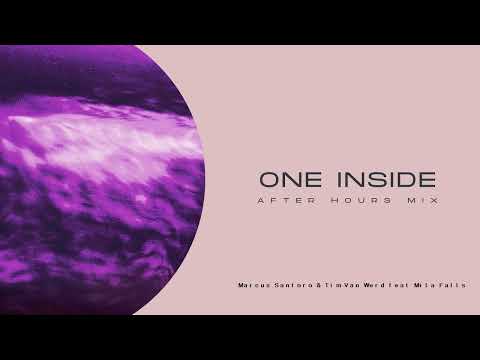 Marcus Santoro & Tim Van Werd - One Inside (ft.  Mila Falls) [After Hours Mix]