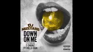 DJ Mustard x 2 Chainz x Ty Dolla $ign - Down On Me [HD]