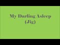 My Darling Asleep (Jig)