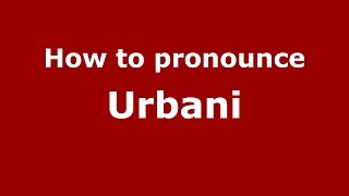How to pronounce Urbani