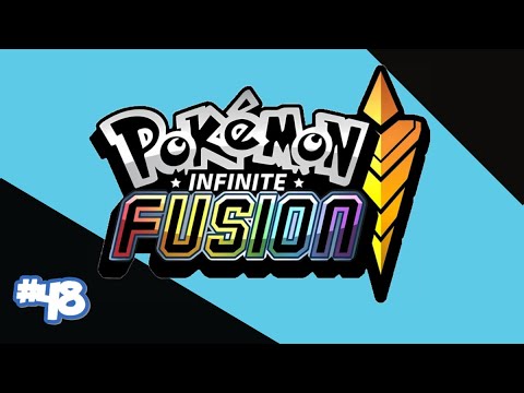 Hades Plays- Pokémon Infinite Fusion Episode 48