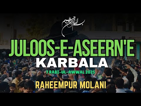 Juloos-e-Aseerane Karbala || 7 Rabi-ul-Awwal 2025 || Venue: Raheempur Molani Kaushambi