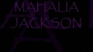 MAHALIA JACKSON ~ I Will Move On Up A Little Higher