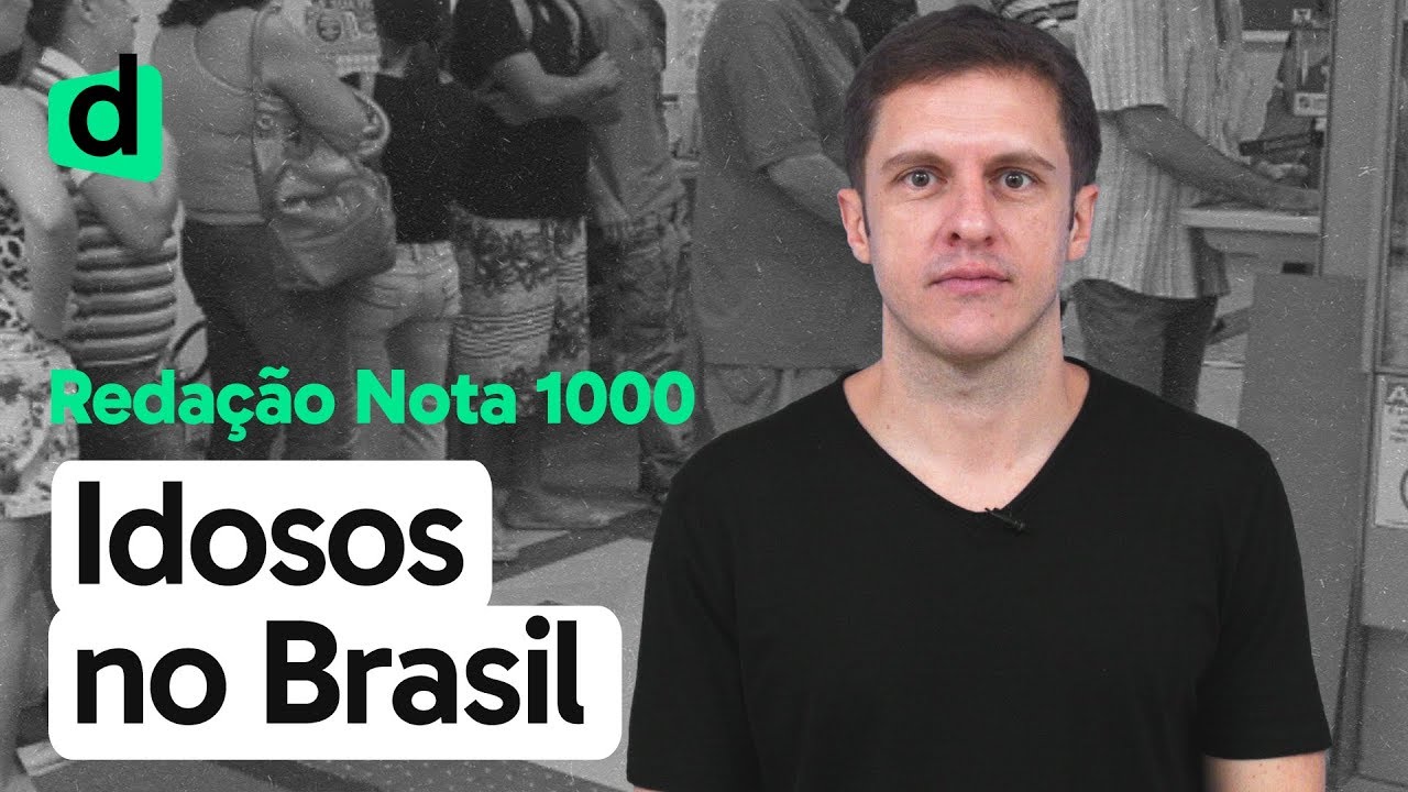 IDOSOS NO BRASIL NO SÉCULO XXI | REDAÇÃO NOTA MIL | DESCOMPLICA