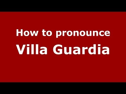 How to pronounce Villa Guardia (Italian/Italy) - PronounceNames.com