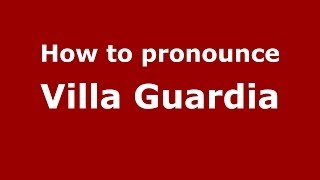 How to pronounce Villa Guardia