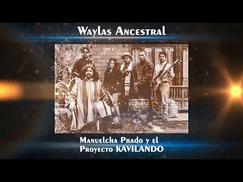 ✔ Manuelcha Prado y el Proyecto KAVILANDO ♫ WAYLAS ANCESTRAL ♫