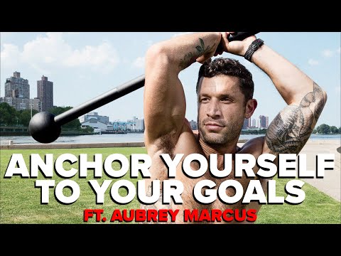 Anchor Yourself To Your Goals ft. Aubrey Marcus