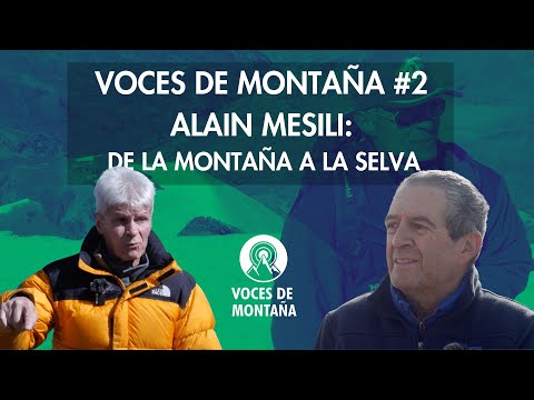 Voces de montaña #2 - Alain Mesili: De la montaña a la selva