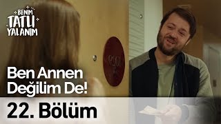 Ben Annen Değilim De! | Benim Tatlı Yalanım 22. Bölüm