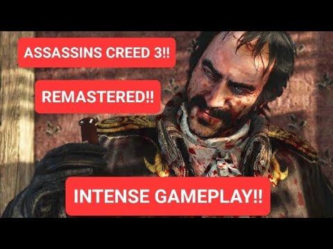 ASSASSINS CREED 3!! *REMASTERED* (GAMEPLAY) PART 13!! ⚔️🔥⚔️🔥