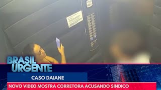 Caso Daiane: Novo vídeo mostra corretora acusando o síndico de perseguição | Brasil Urgente